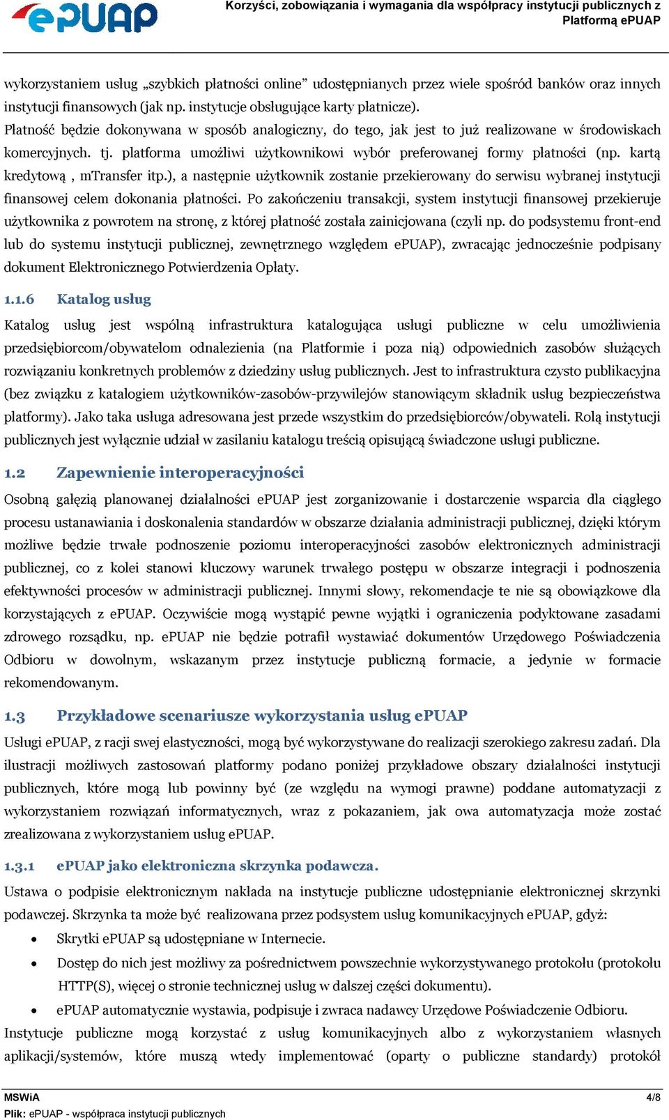 kartą kredytową, mtransfer itp.), a następnie użytkownik zostanie przekierowany do serwisu wybranej instytucji finansowej celem dokonania płatności.