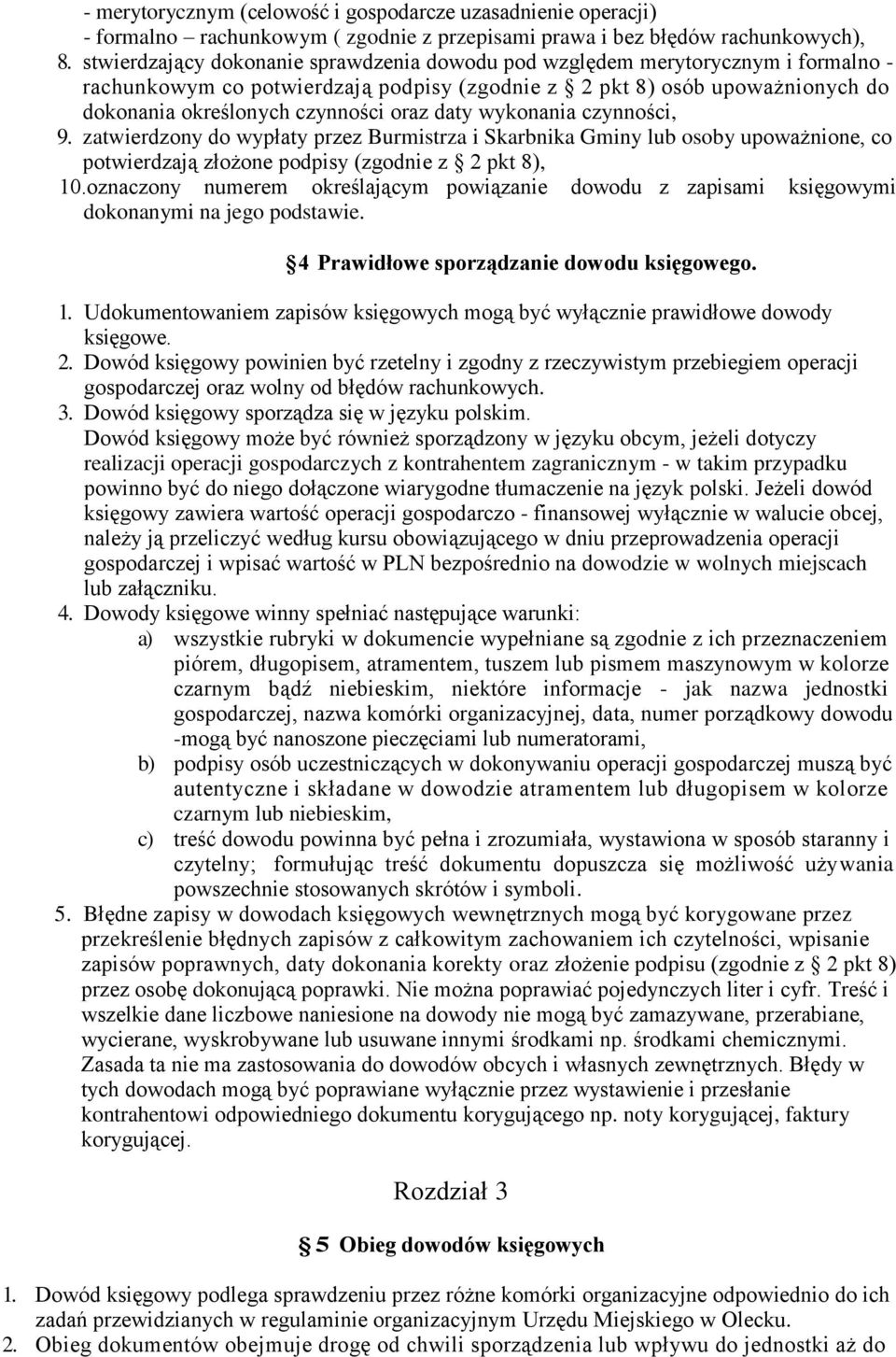 daty wykonania czynności, 9. zatwierdzony do wypłaty przez Burmistrza i Skarbnika Gminy lub osoby upoważnione, co potwierdzają złożone podpisy (zgodnie z 2 pkt 8), 10.