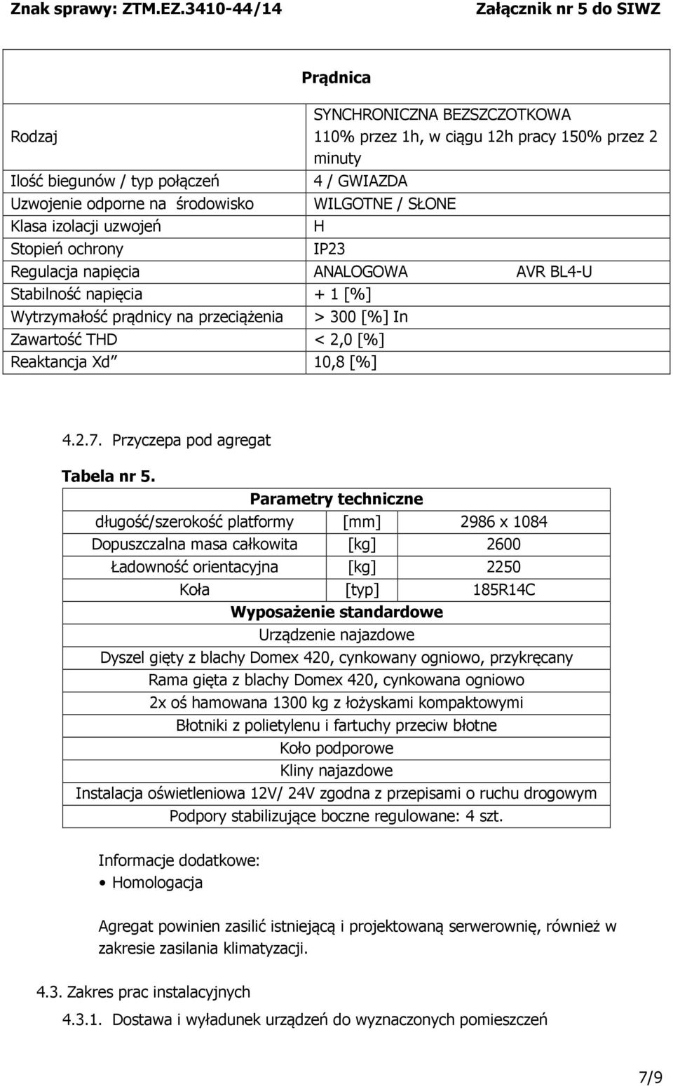 10,8 [%] 4.2.7. Przyczepa pod agregat Tabela nr 5.