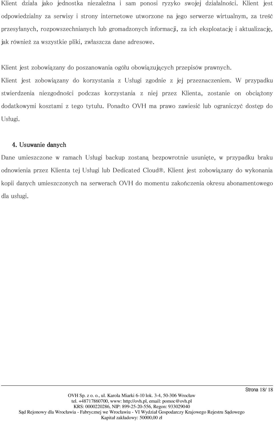 aktualizację, jak również za wszystkie pliki, zwłaszcza dane adresowe. Klient jest zobowiązany do poszanowania ogółu obowiązujących przepisów prawnych.