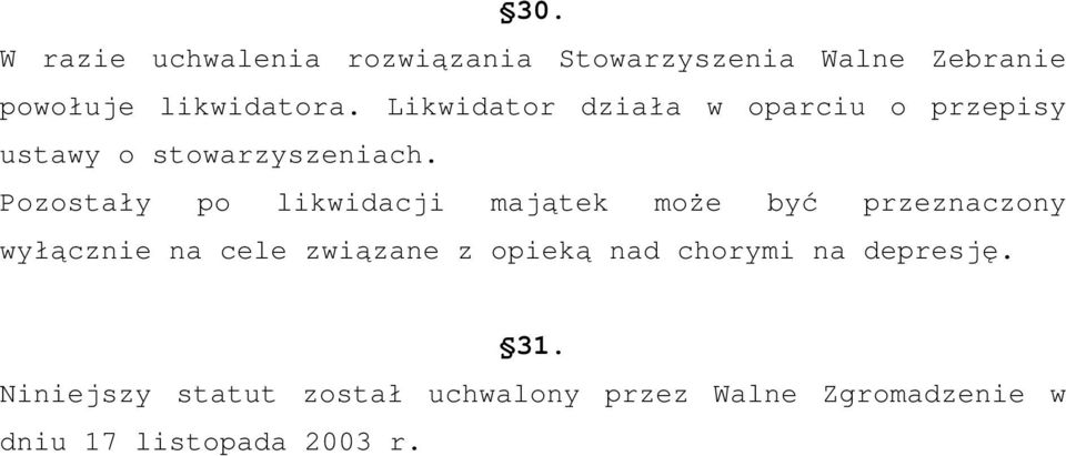 Pozostały po likwidacji majątek może być przeznaczony wyłącznie na cele związane z opieką