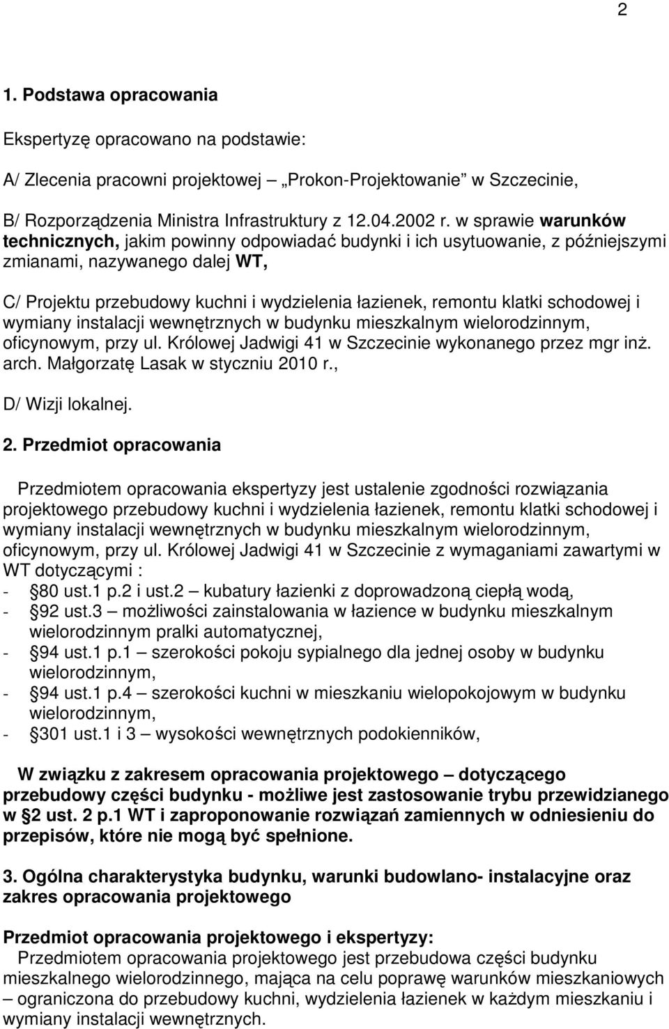 schodowej i wymiany instalacji wewnętrznych w budynku mieszkalnym wielorodzinnym, oficynowym, przy ul. Królowej Jadwigi 41 w Szczecinie wykonanego przez mgr inŝ. arch.