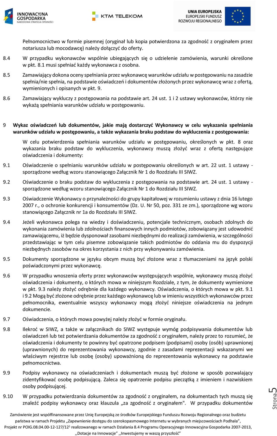1 musi spełniać każdy wykonawca z osobna. 8.