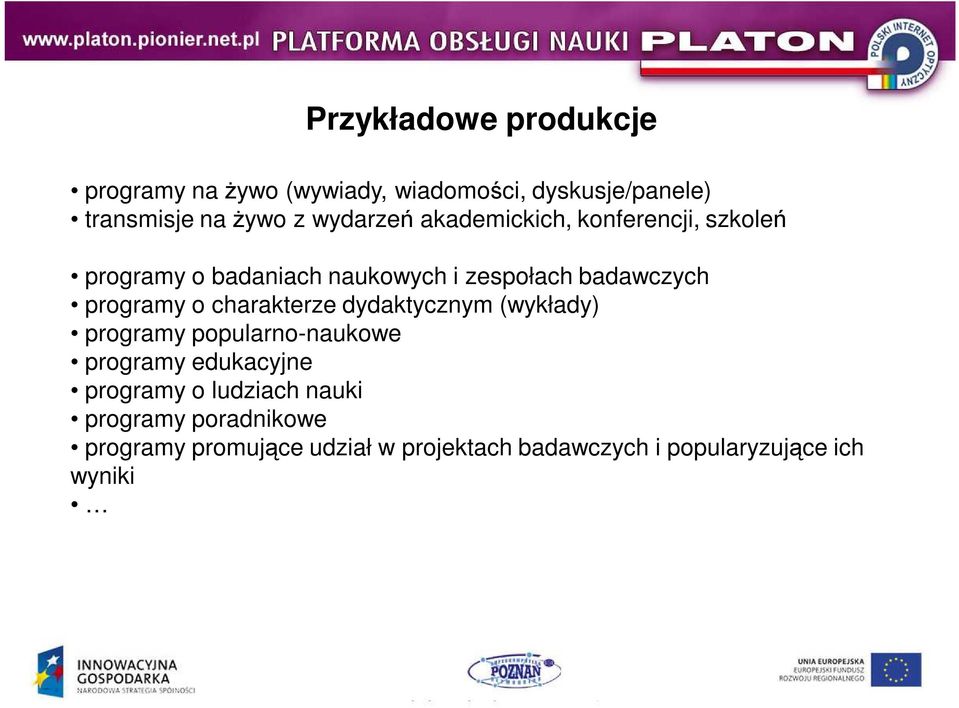 programy o charakterze dydaktycznym (wykłady) programy popularno-naukowe programy edukacyjne programy o