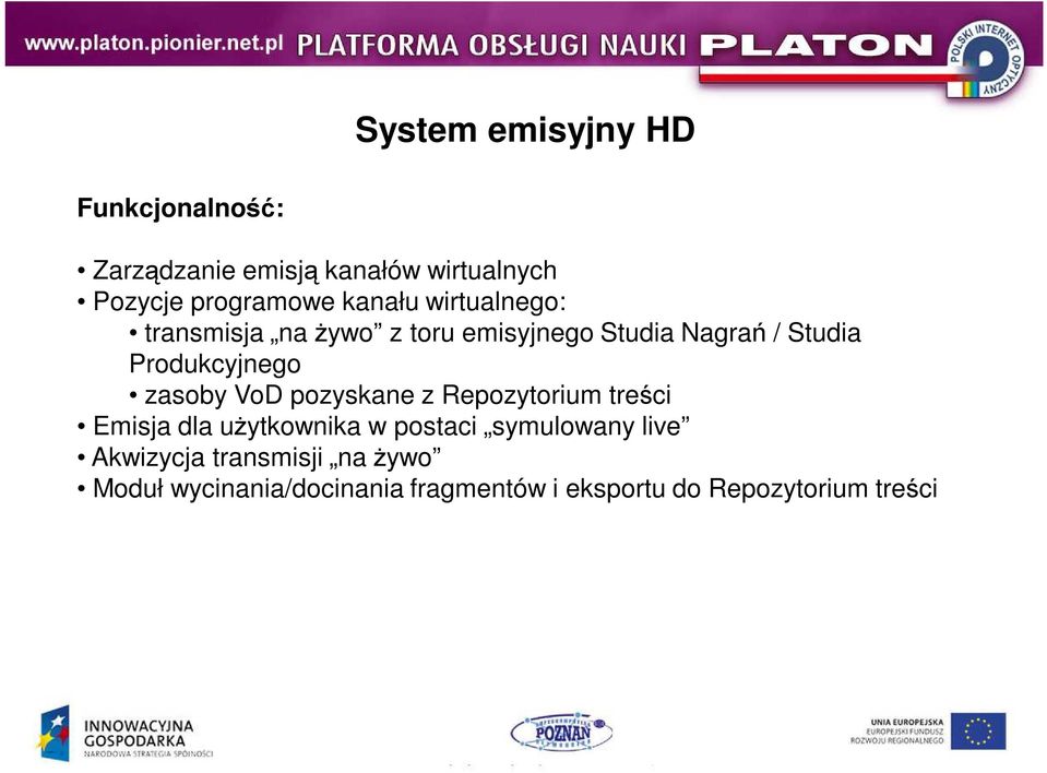 zasoby VoD pozyskane z Repozytorium treści Emisja dla uŝytkownika w postaci symulowany live