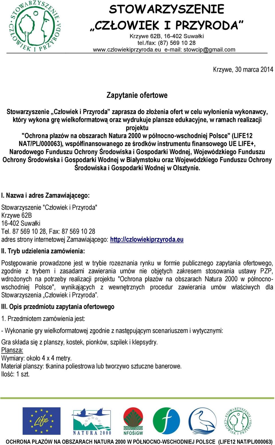 edukacyjne, w ramach realizacji projektu "Ochrona płazów na obszarach Natura 2000 w północno-wschodniej Polsce" (LIFE12 NAT/PL/000063), współfinansowanego ze środków instrumentu finansowego UE LIFE+,