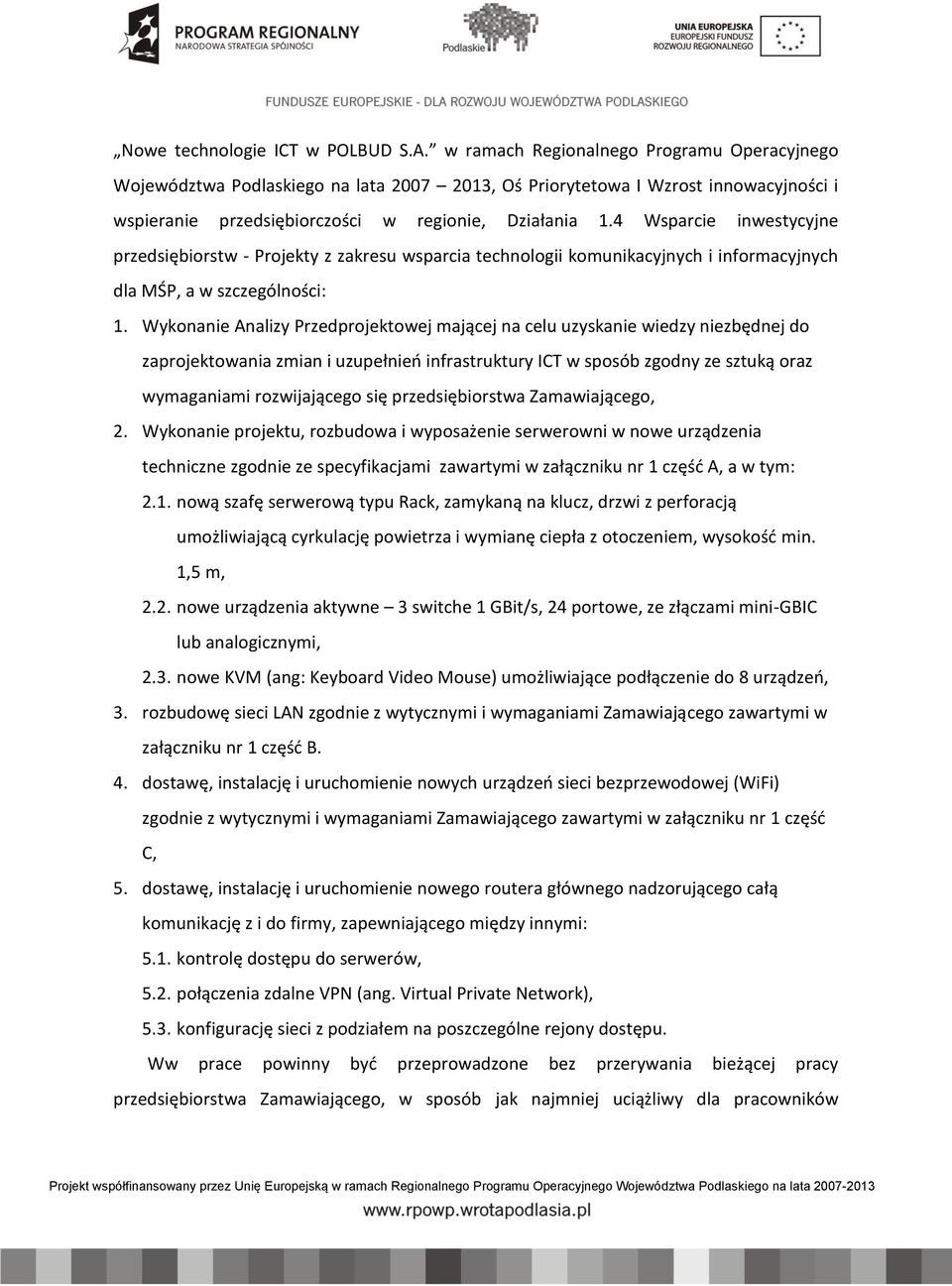 4 sparcie inwestycyjne przedsiębiorstw - Projekty z zakresu wsparcia technologii komunikacyjnych i informacyjnych dla MŚP, a w szczególności: 1.