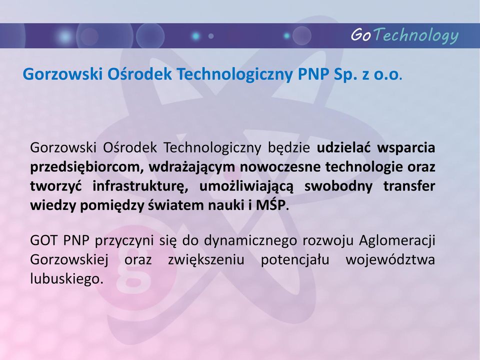 infrastrukturę, umożliwiającą swobodny transfer wiedzy pomiędzy światem nauki i MŚP.