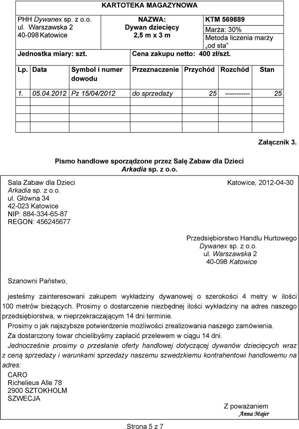 Warszawska 2 40-098 Katowice Szanowni Pa stwo, jeste my zainteresowani zakupem wyk adziny dywanowej o szeroko ci 4 metry w ilo ci 100 metrów bie cych.