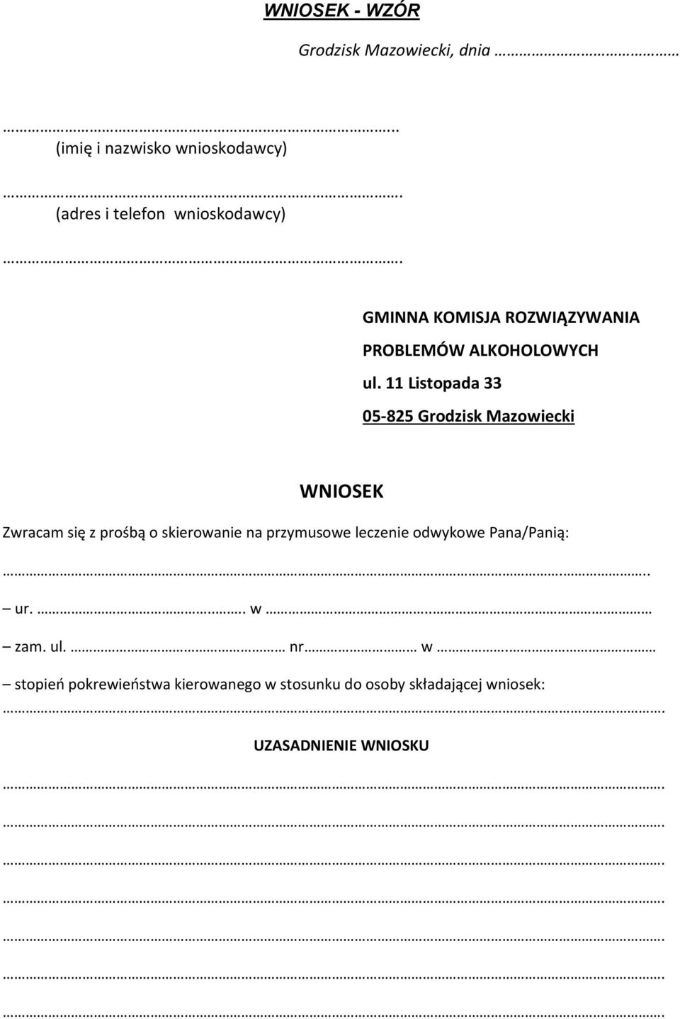 11 Listopada 33 05-825 Grodzisk Mazowiecki WNIOSEK Zwracam się z prośbą o skierowanie na przymusowe