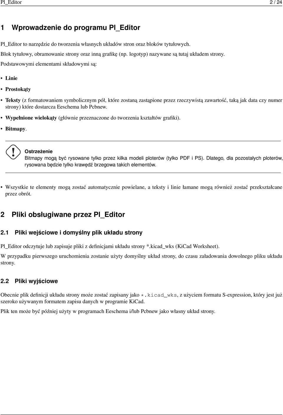 Podstawowymi elementami składowymi są: Linie Prostokaty Teksty (z formatowaniem symbolicznym pół, które zostaną zastąpione przez rzeczywistą zawartość, taką jak data czy numer strony) które dostarcza