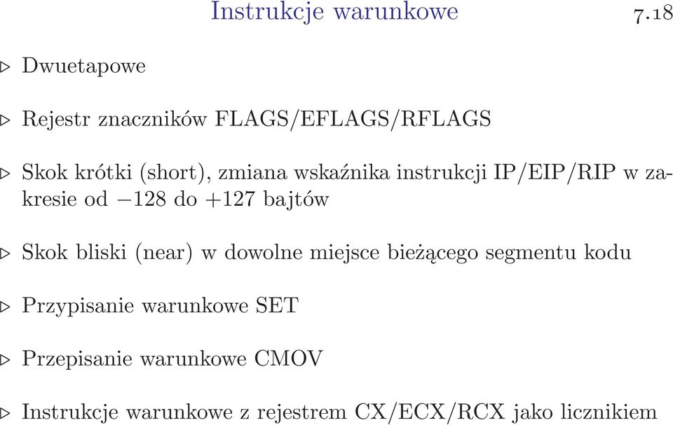 wskaźnika instrukcji IP/EIP/RIP w zakresieod 128do+127bajtów Skok bliski(near) w