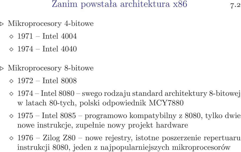 2 1974 Intel 8080 swego rodzaju standard architektury 8-bitowej w latach 80-tych, polski odpowiednik MCY7880 1975