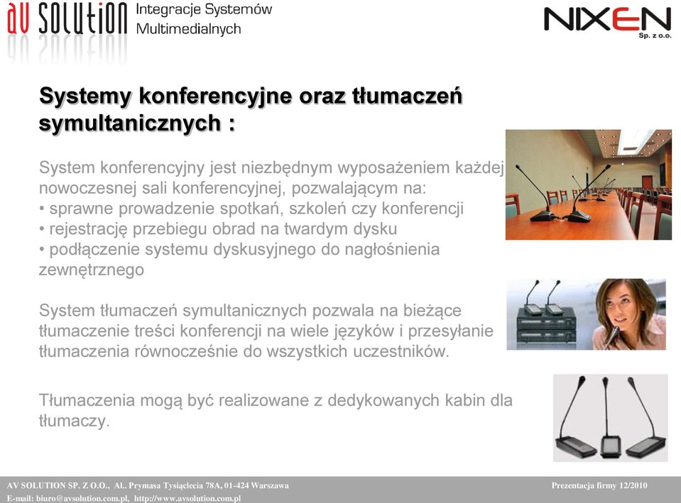 podłączenie systemu dyskusyjnego do nagłośnienia zewnętrznego System tłumaczeń symultanicznych pozwala na bieżące tłumaczenie treści