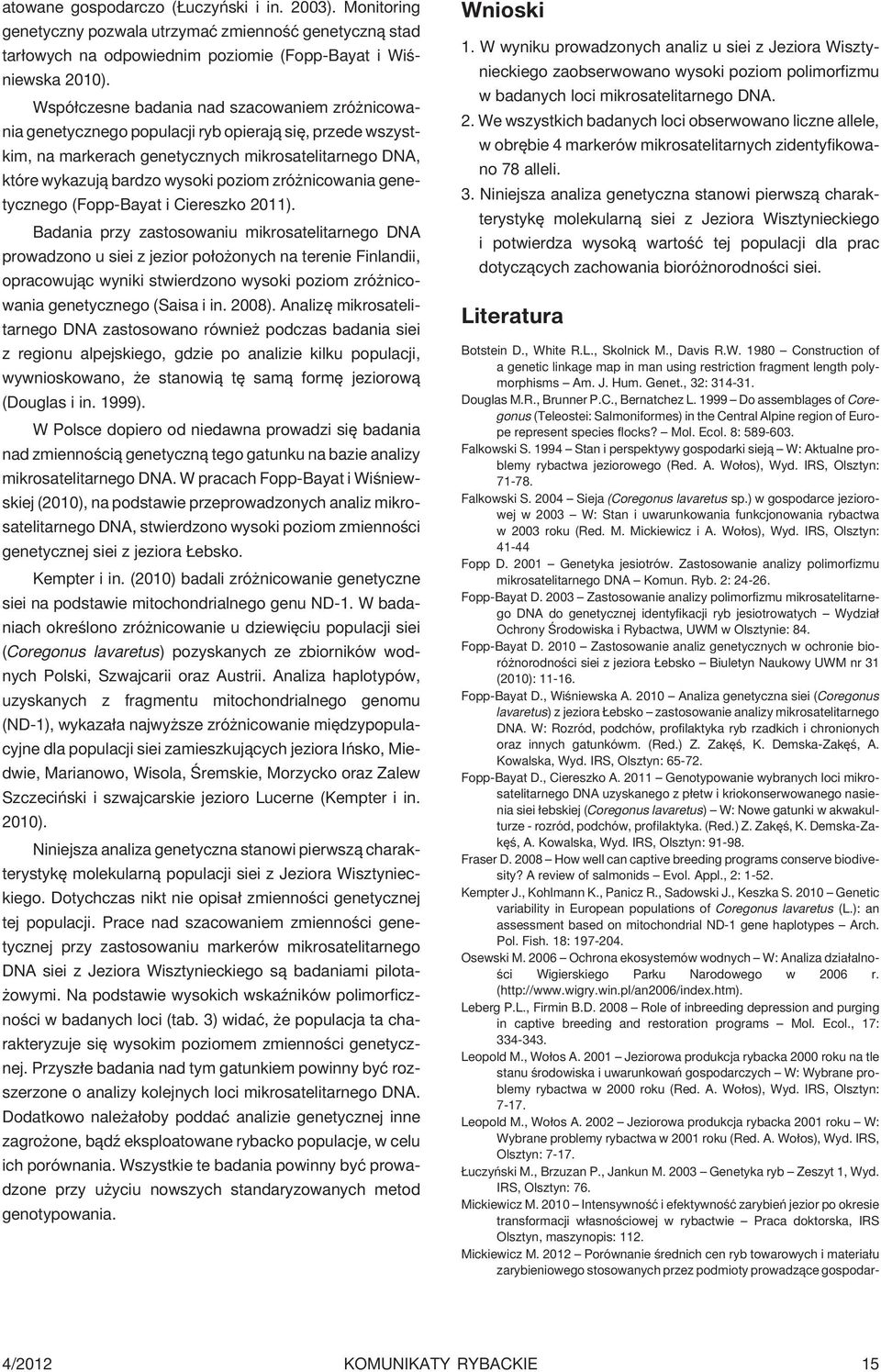nicowania genetycznego (Fopp-Bayat i Ciereszko 211).