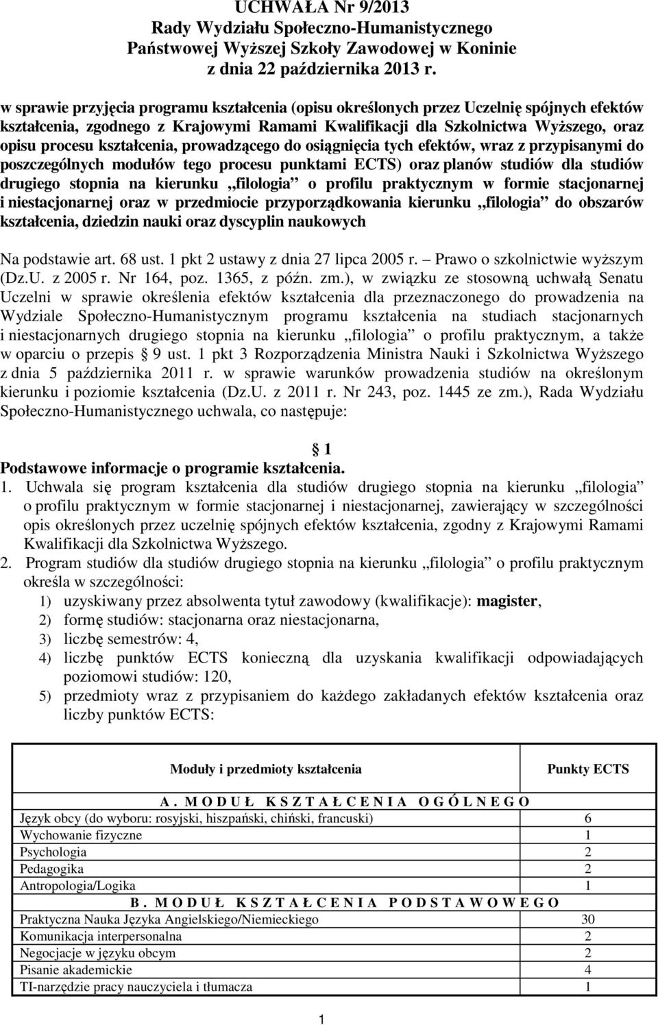 kształcenia, prowadzącego do osiągnięcia tych efektów, wraz z przypisanymi do poszczególnych modułów tego procesu punktami ECTS) oraz planów studiów dla studiów drugiego stopnia na kierunku filologia