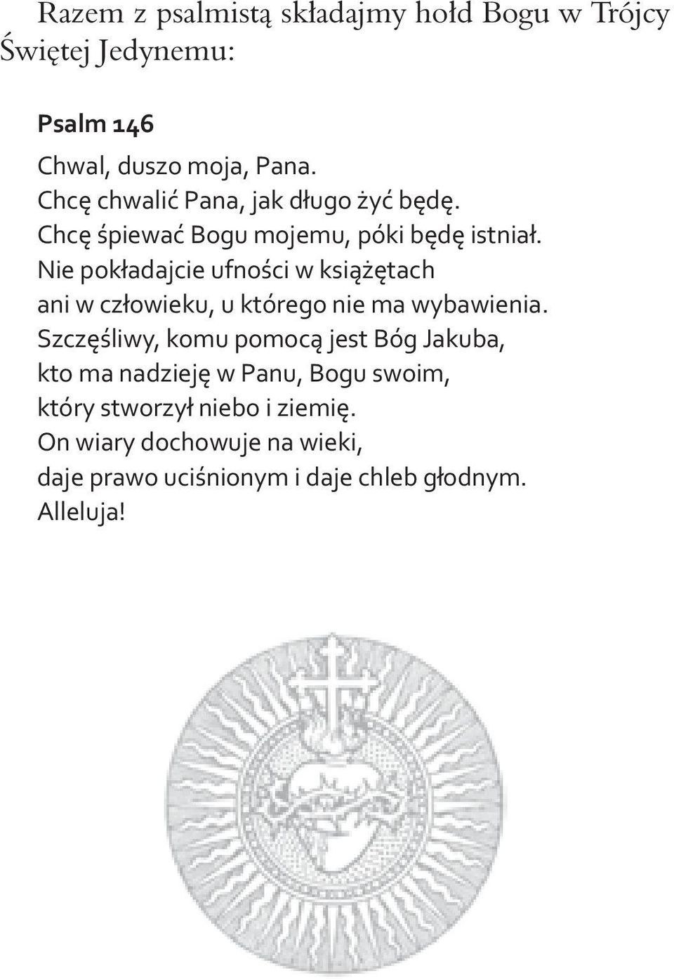Nie pokładajcie ufności w książętach ani w człowieku, u którego nie ma wybawienia.