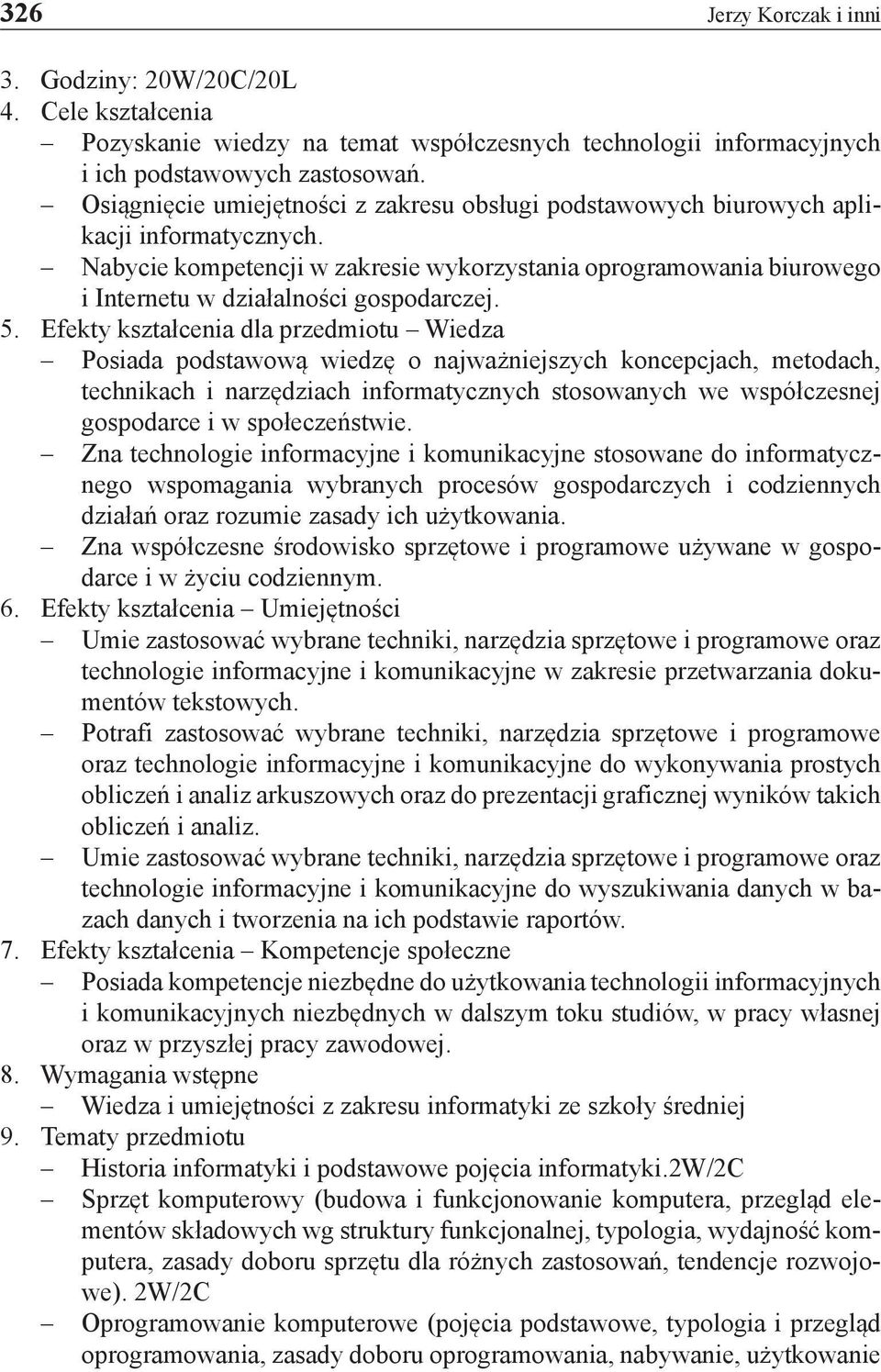 Nabycie kompetencji w zakresie wykorzystania oprogramowania biurowego i Internetu w działalności gospodarczej. 5.
