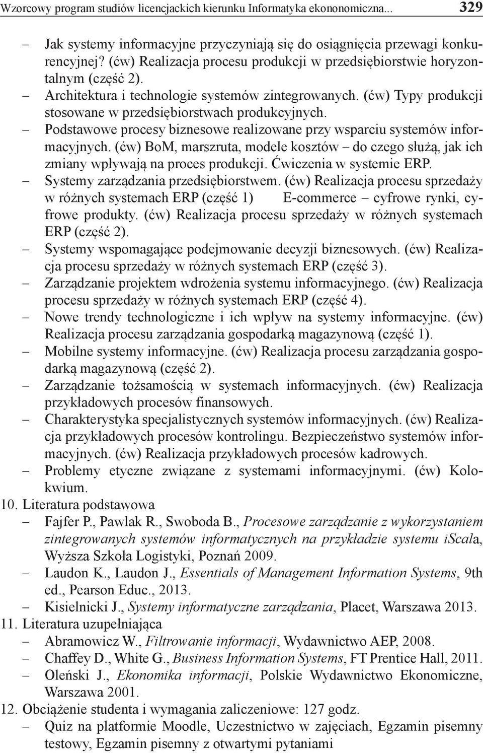Podstawowe procesy biznesowe realizowane przy wsparciu systemów informacyjnych. (ćw) BoM, marszruta, modele kosztów do czego służą, jak ich zmiany wpływają na proces produkcji.