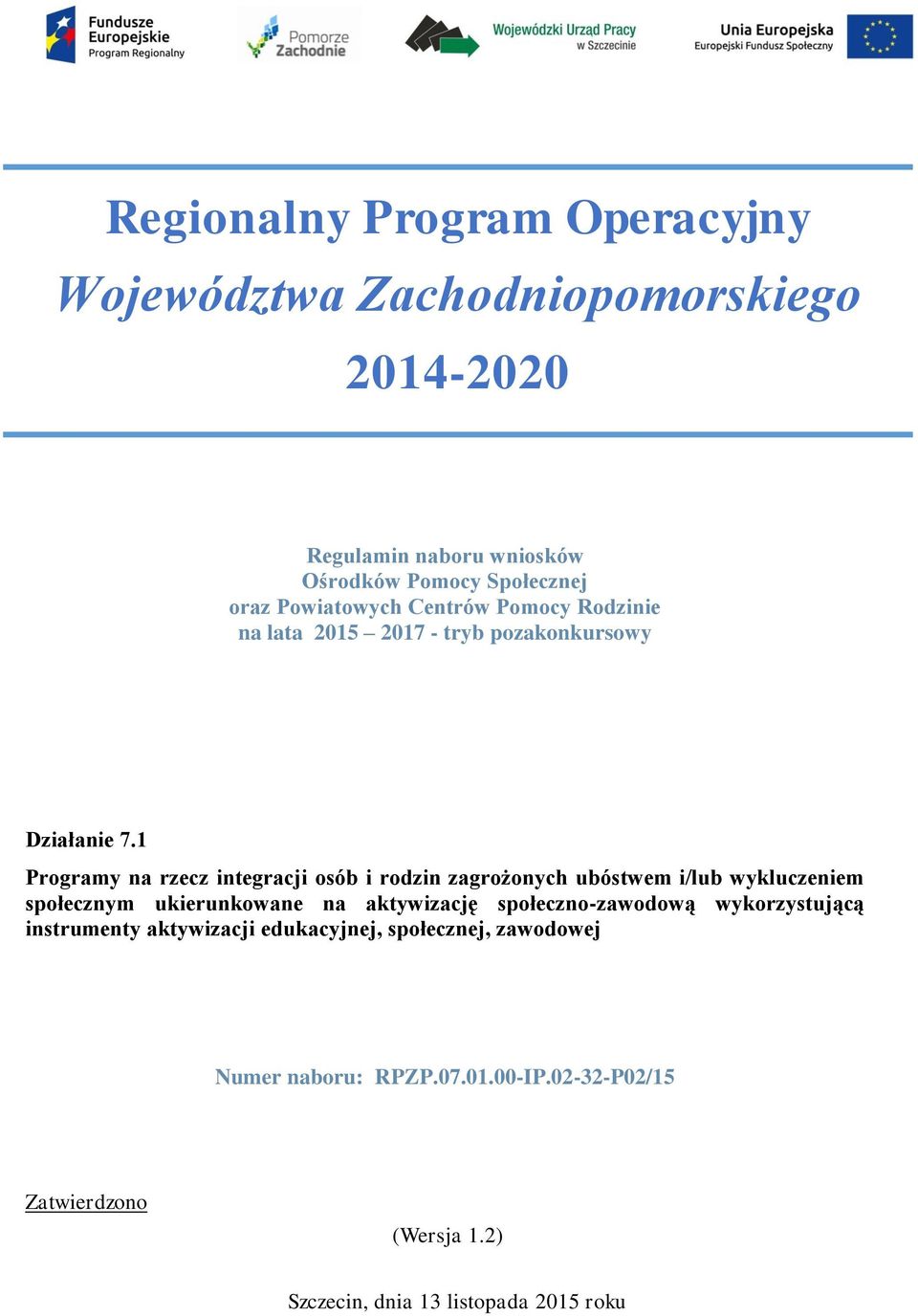 1 Programy na rzecz integracji osób i rodzin zagrożonych ubóstwem i/lub wykluczeniem społecznym ukierunkowane na aktywizację