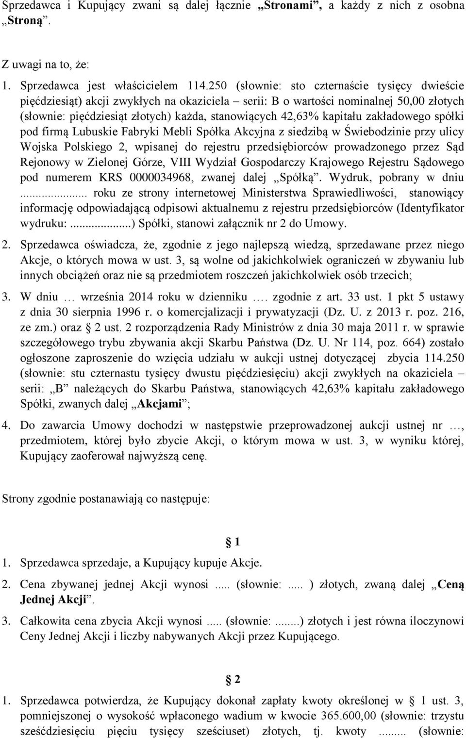 kapitału zakładowego spółki pod firmą Lubuskie Fabryki Mebli Spółka Akcyjna z siedzibą w Świebodzinie przy ulicy Wojska Polskiego 2, wpisanej do rejestru przedsiębiorców prowadzonego przez Sąd