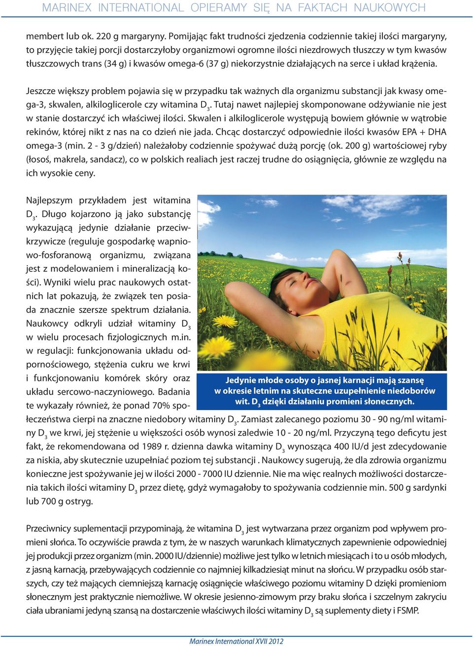 i kwasów omega-6 (37 g) niekorzystnie działających na serce i układ krążenia.