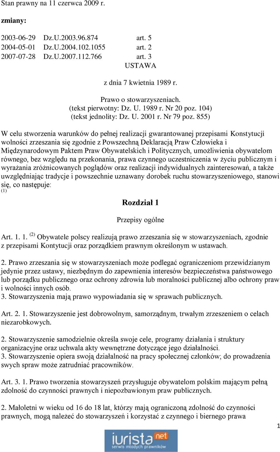 855) W celu stworzenia warunków do pełnej realizacji gwarantowanej przepisami Konstytucji wolności zrzeszania się zgodnie z Powszechną Deklaracją Praw Człowieka i Międzynarodowym Paktem Praw