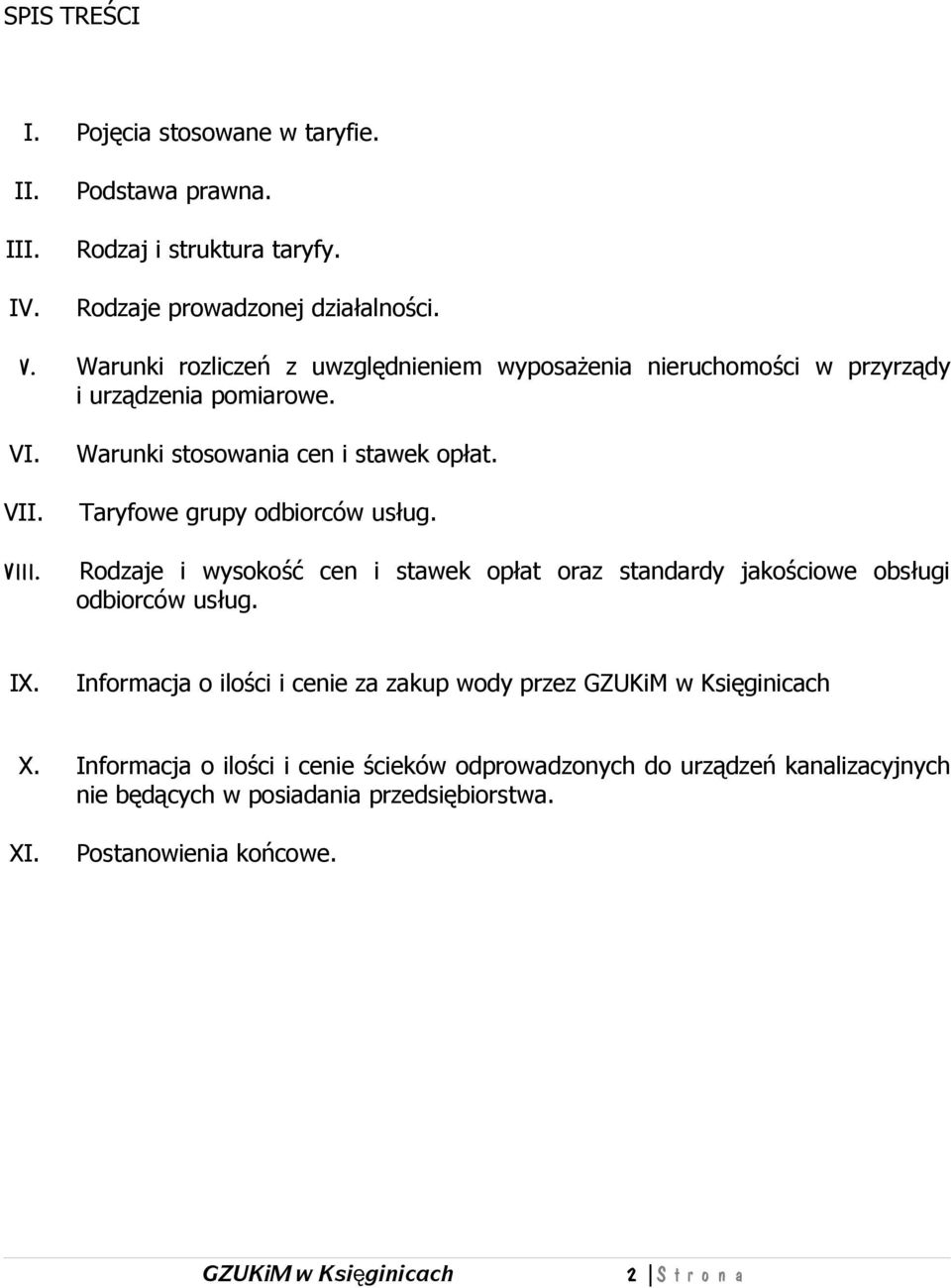 Taryfowe grupy odbiorców usług. Rodzaje i wysokość cen i stawek opłat oraz standardy jakościowe obsługi odbiorców usług. IX.