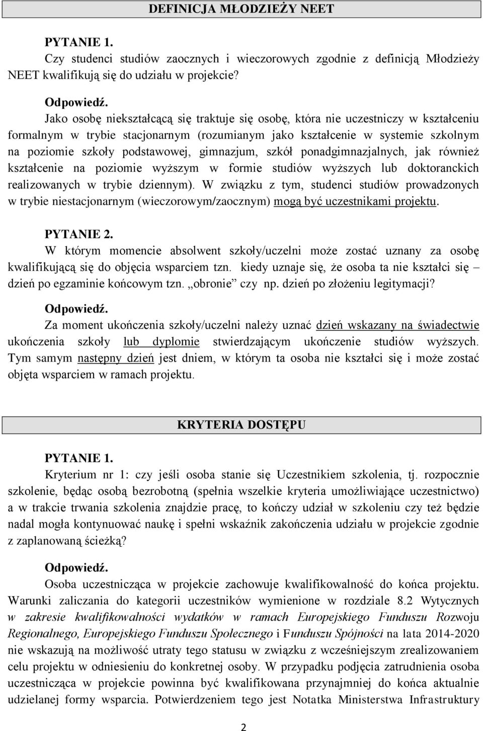 gimnazjum, szkół ponadgimnazjalnych, jak również kształcenie na poziomie wyższym w formie studiów wyższych lub doktoranckich realizowanych w trybie dziennym).