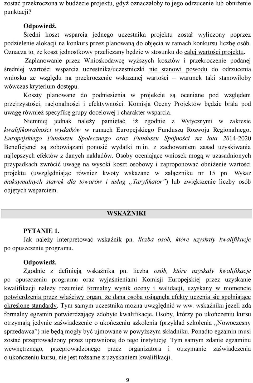 Oznacza to, że koszt jednostkowy przeliczany będzie w stosunku do całej wartości projektu.
