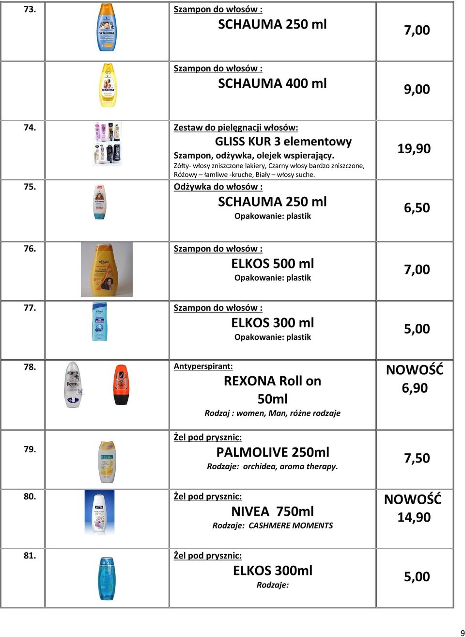 Szampon do włosów : ELKOS 500 ml Opakowanie: plastik 77. Szampon do włosów : ELKOS 300 ml Opakowanie: plastik 78.