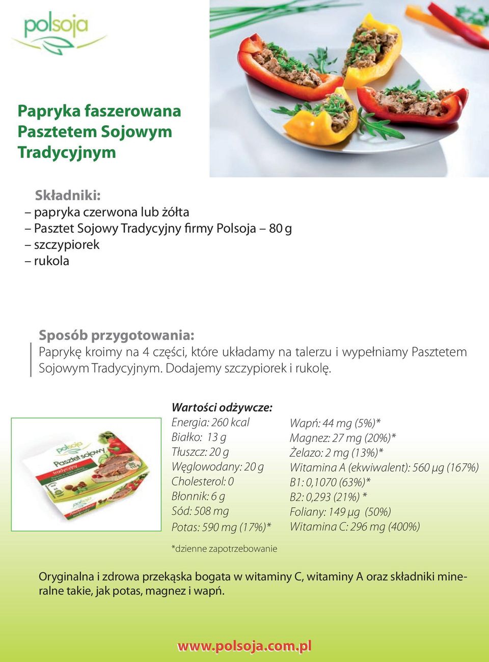 Energia: 260 kcal Białko: 13 g Tłuszcz: 20 g Węglowodany: 20 g Cholesterol: 0 Błonnik: 6 g Sód: 508 mg Potas: 590 mg (17%)* Wapń: 44 mg (5%)* Magnez: 27 mg (20%)* Żelazo: 2