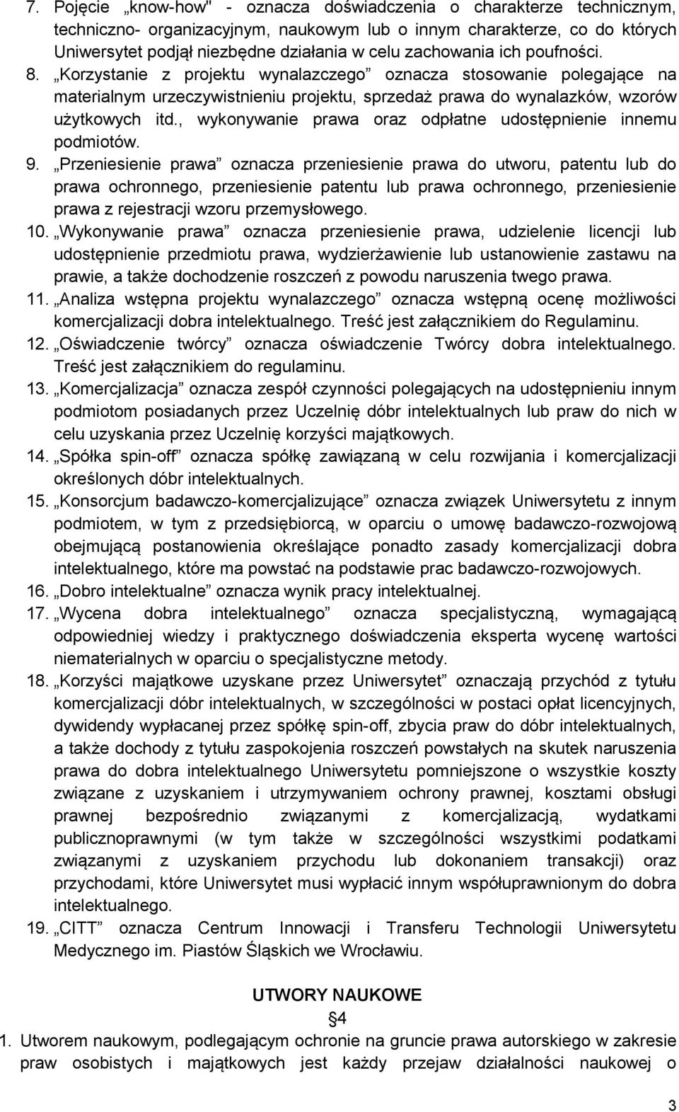 , wykonywanie prawa oraz odpłatne udostępnienie innemu podmiotów. 9.