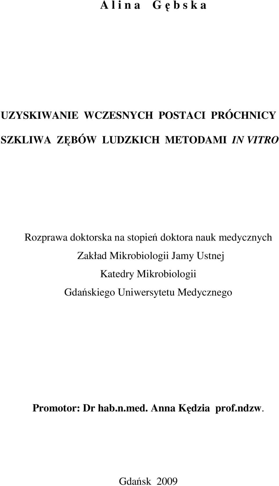 medycznych Zakład Mikrobiologii Jamy Ustnej Katedry Mikrobiologii Gdańskiego