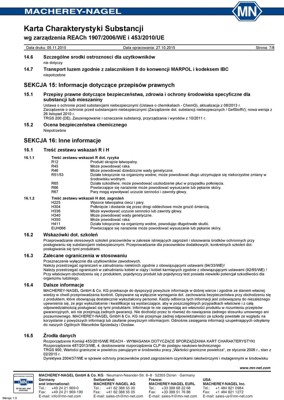 1 Przepisy prawne dotyczące bezpieczeństwa, zdrowia i ochrony środowiska specyficzne dla substancji lub mieszaniny Ustawa o ochronie przed substancjami niebezpiecznymi (Ustawa o chemikaliach -