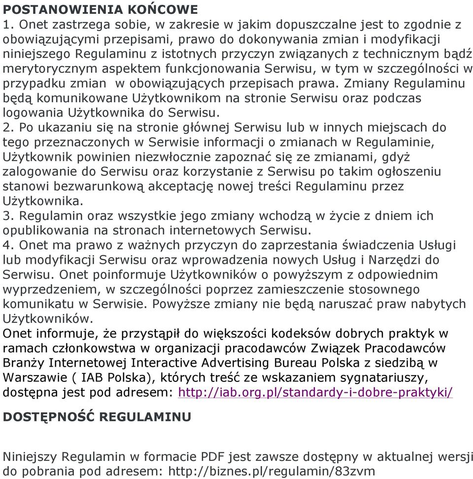 technicznym bądź merytorycznym aspektem funkcjonowania Serwisu, w tym w szczególności w przypadku zmian w obowiązujących przepisach prawa.