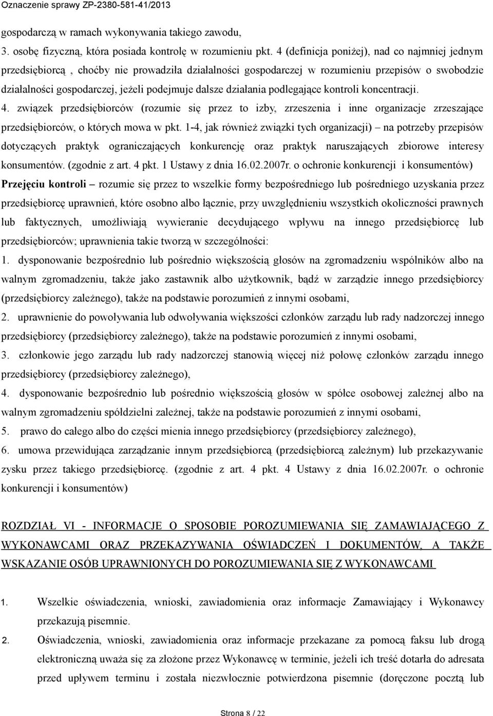 działania podlegające kontroli koncentracji. 4. związek przedsiębiorców (rozumie się przez to izby, zrzeszenia i inne organizacje zrzeszające przedsiębiorców, o których mowa w pkt.