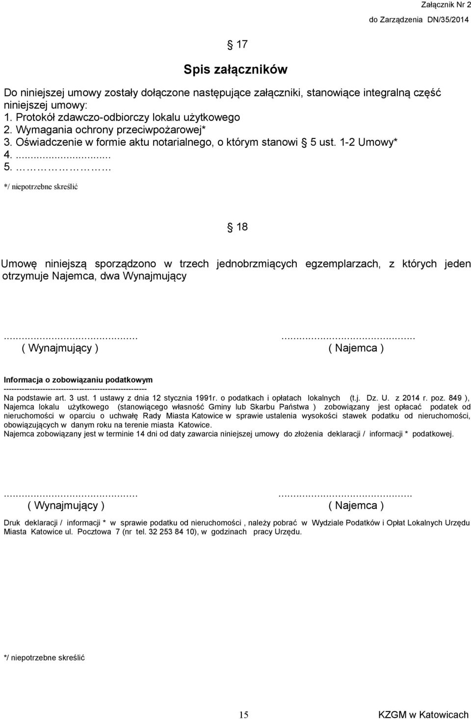 ust. 1-2 Umowy* 4.... 5. 18 Umowę niniejszą sporządzono w trzech jednobrzmiących egzemplarzach, z których jeden otrzymuje Najemca, dwa Wynajmujący.