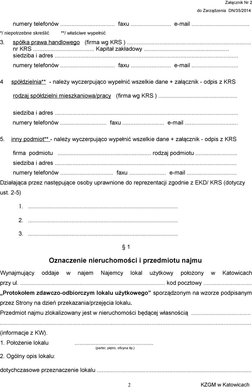 .. siedziba i adres... numery telefonów... faxu... e-mail... Działająca przez następujące osoby uprawnione do reprezentacji zgodnie z EKD/ KRS (dotyczy ust. 2-5) 1.... 2.... 3.
