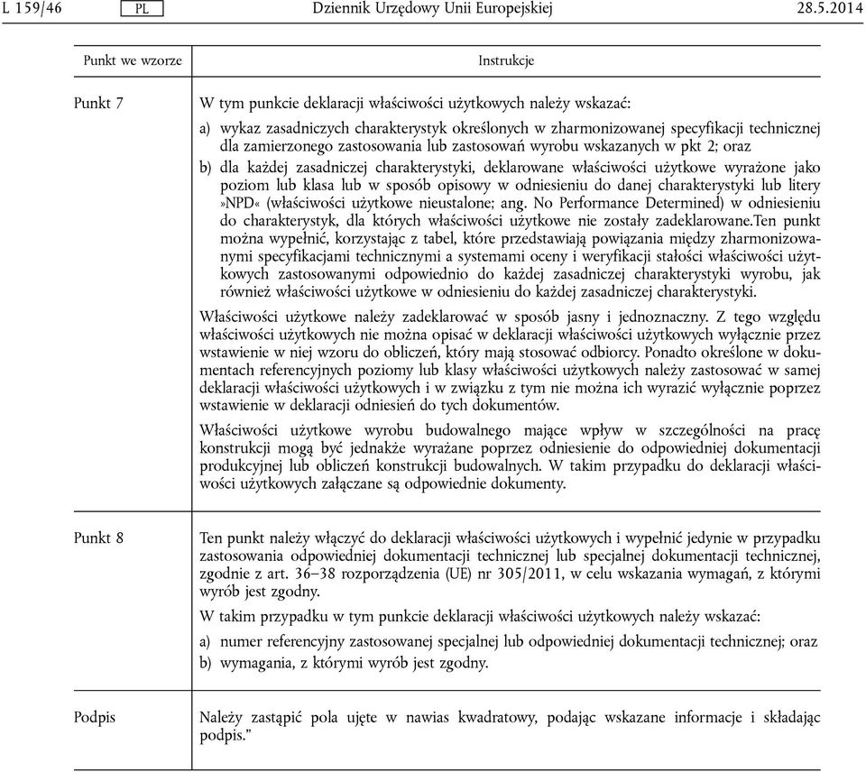 w sposób opisowy w odniesieniu do danej charakterystyki lub litery»npd«(właściwości użytkowe nieustalone; ang.