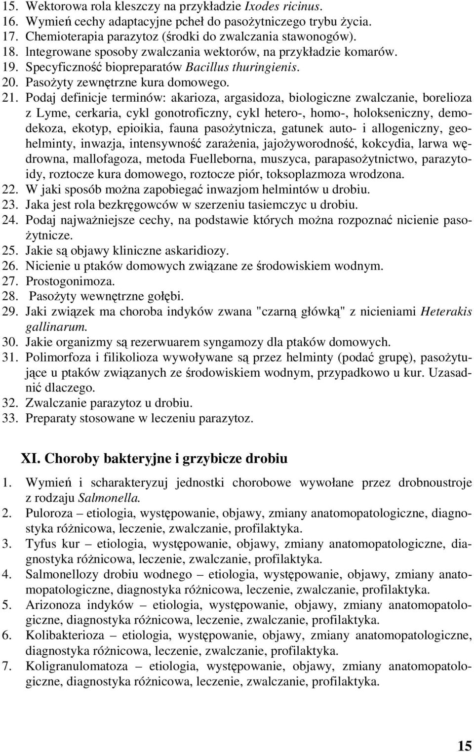 Podaj definicje terminów: akarioza, argasidoza, biologiczne zwalczanie, borelioza z Lyme, cerkaria, cykl gonotroficzny, cykl hetero-, homo-, holokseniczny, demodekoza, ekotyp, epioikia, fauna