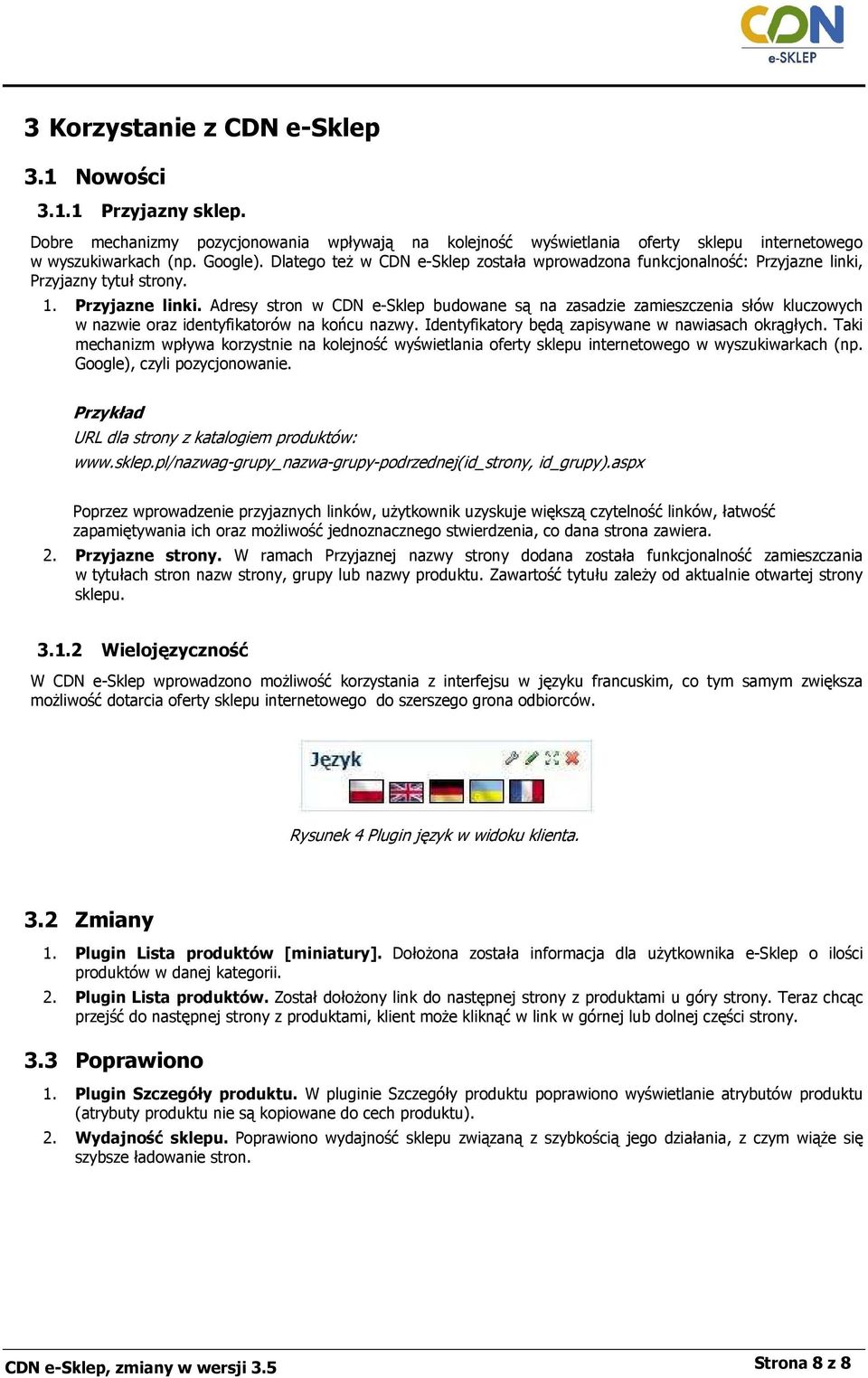 Przyjazny tytuł strony. 1. Przyjazne linki. Adresy stron w CDN e-sklep budowane są na zasadzie zamieszczenia słów kluczowych w nazwie oraz identyfikatorów na końcu nazwy.