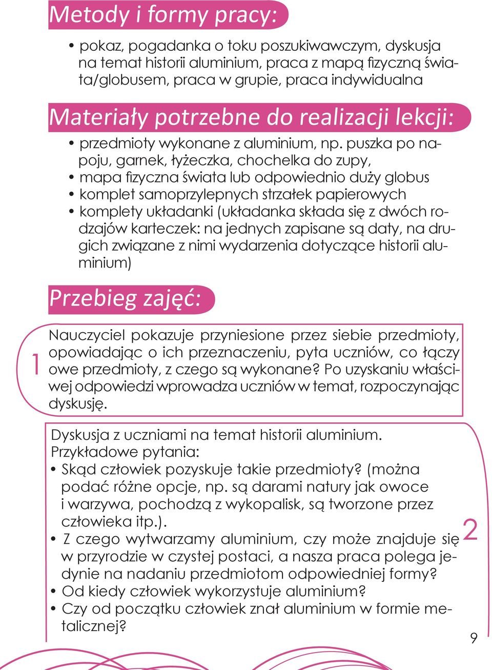 puszka po napoju, garnek, łyżeczka, chochelka do zupy, mapa fizyczna świata lub odpowiednio duży globus komplet samoprzylepnych strzałek papierowych komplety układanki (układanka składa się z dwóch