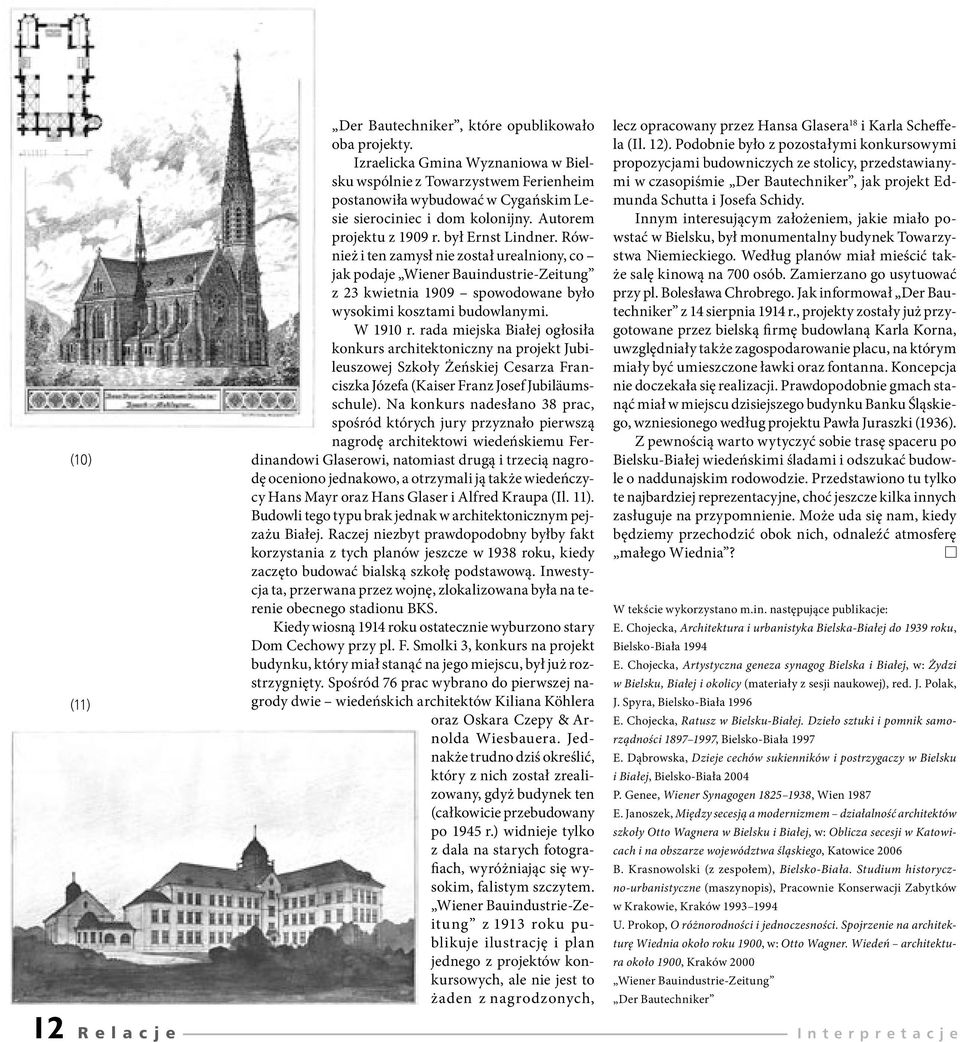 Również i ten zamysł nie został urealniony, co jak podaje Wiener Bauindustrie-Zeitung z 23 kwietnia 1909 spowodowane było wysokimi kosztami budowlanymi. W 1910 r.