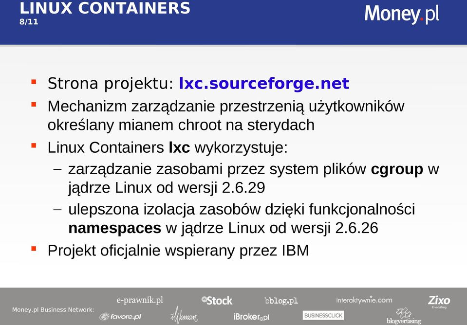 Containers lxc wykorzystuje: zarządzanie zasobami przez system plików cgroup w jądrze Linux od