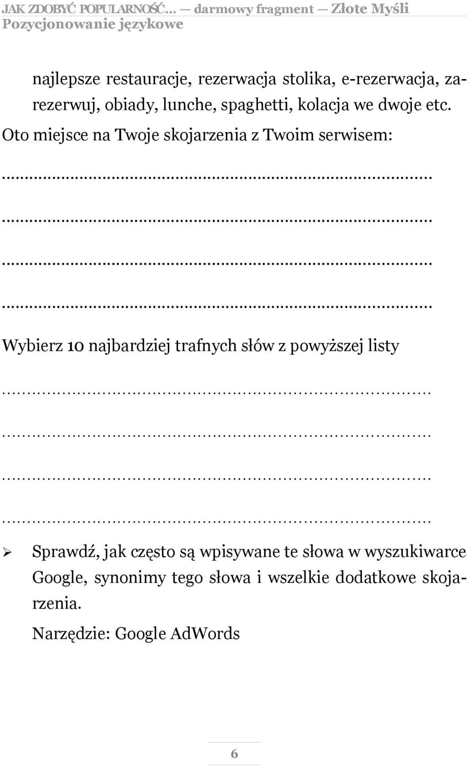 Oto miejsce na Twoje skojarzenia z Twoim serwisem: Wybierz 10 najbardziej trafnych słów z