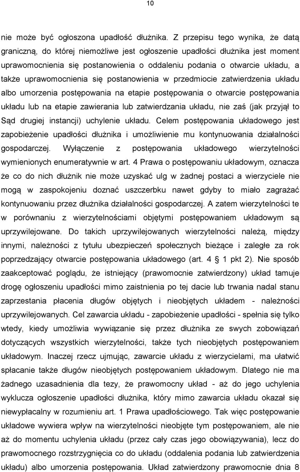 uprawomocnienia się postanowienia w przedmiocie zatwierdzenia układu albo umorzenia postępowania na etapie postępowania o otwarcie postępowania układu lub na etapie zawierania lub zatwierdzania