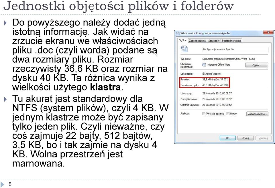 Rozmiar rzeczywisty 36,6 KB oraz rozmiar na dysku 40 KB. Ta różnica wynika z wielkości użytego klastra.