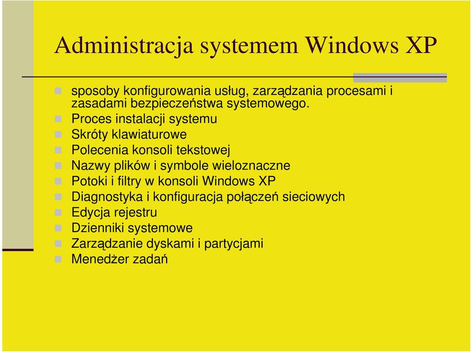 Proces instalacji systemu Skróty klawiaturowe Polecenia konsoli tekstowej Nazwy plików i symbole