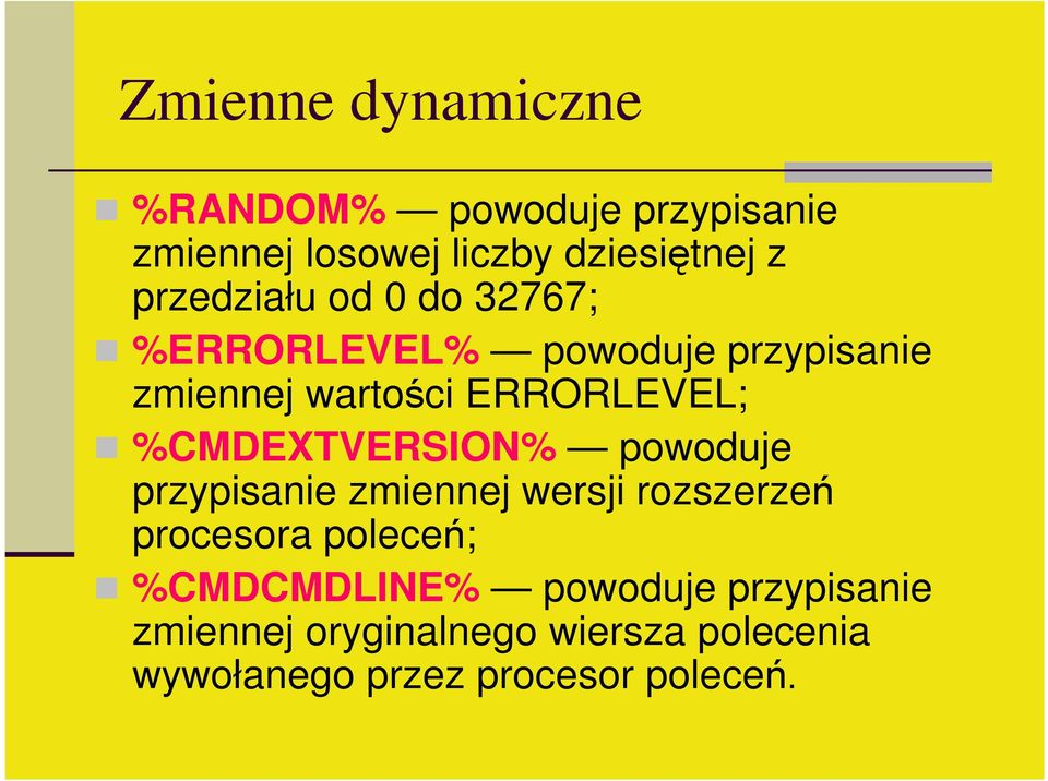 %CMDEXTVERSION% powoduje przypisanie zmiennej wersji rozszerzeń procesora poleceń;